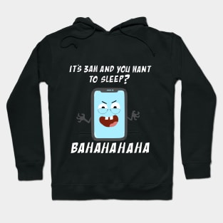 Mobile Phone Laughs at your Attempts to Sleep Hoodie